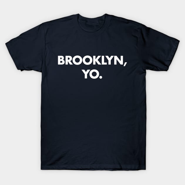 Brooklyn, Yo. T-Shirt by whereabouts